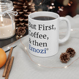 But First, Coffee, then Emozi® Ceramic Mug 11oz